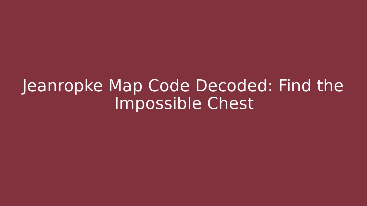 Jeanropke Map Code Decoded: Find the Impossible Chest - Critter Realm