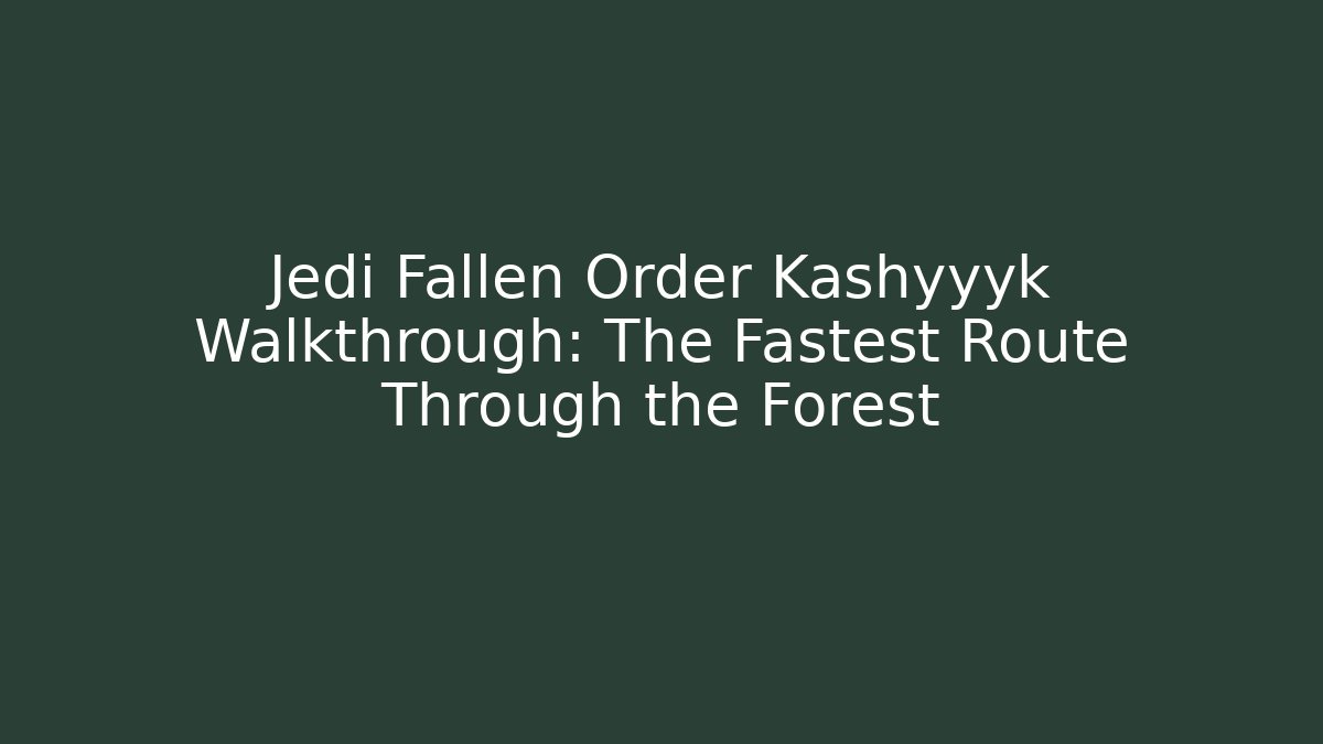 Jedi Fallen Order Kashyyyk Walkthrough: The Fastest Route Through the Forest