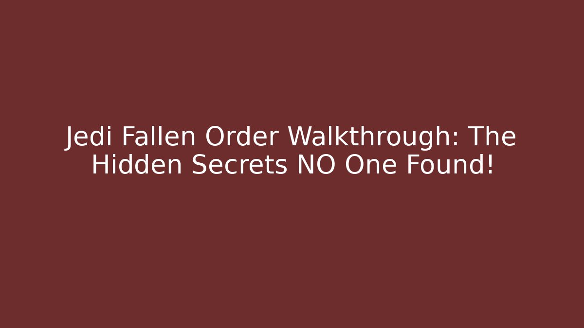 Jedi Fallen Order Walkthrough: The Hidden Secrets NO One Found!