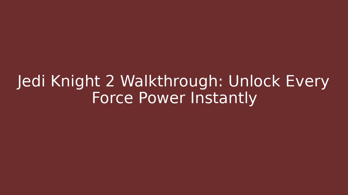 Jedi Knight 2 Walkthrough: Unlock Every Force Power Instantly