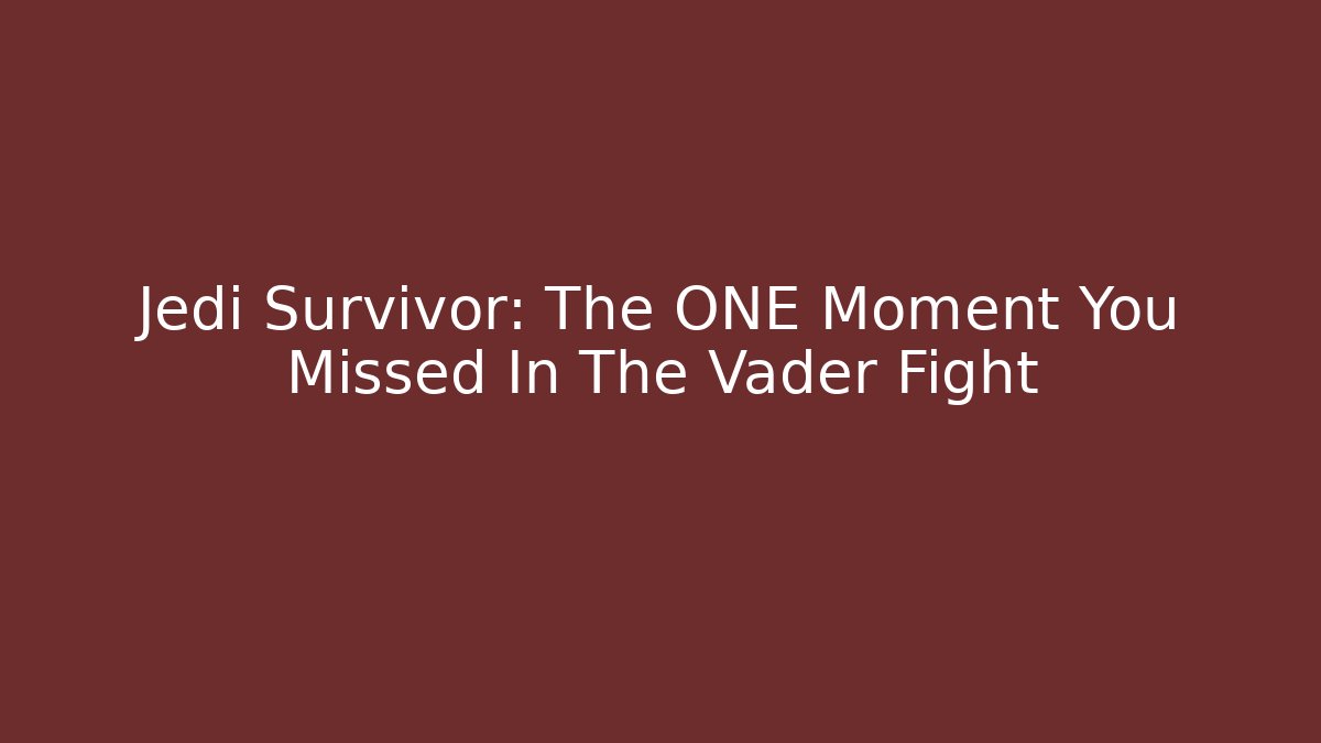Jedi Survivor: The ONE Moment You Missed In The Vader Fight
