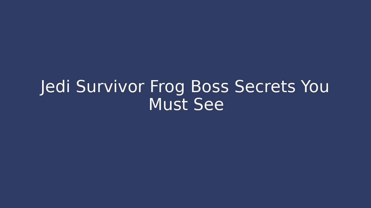 Jedi Survivor Frog Boss Secrets You Must See