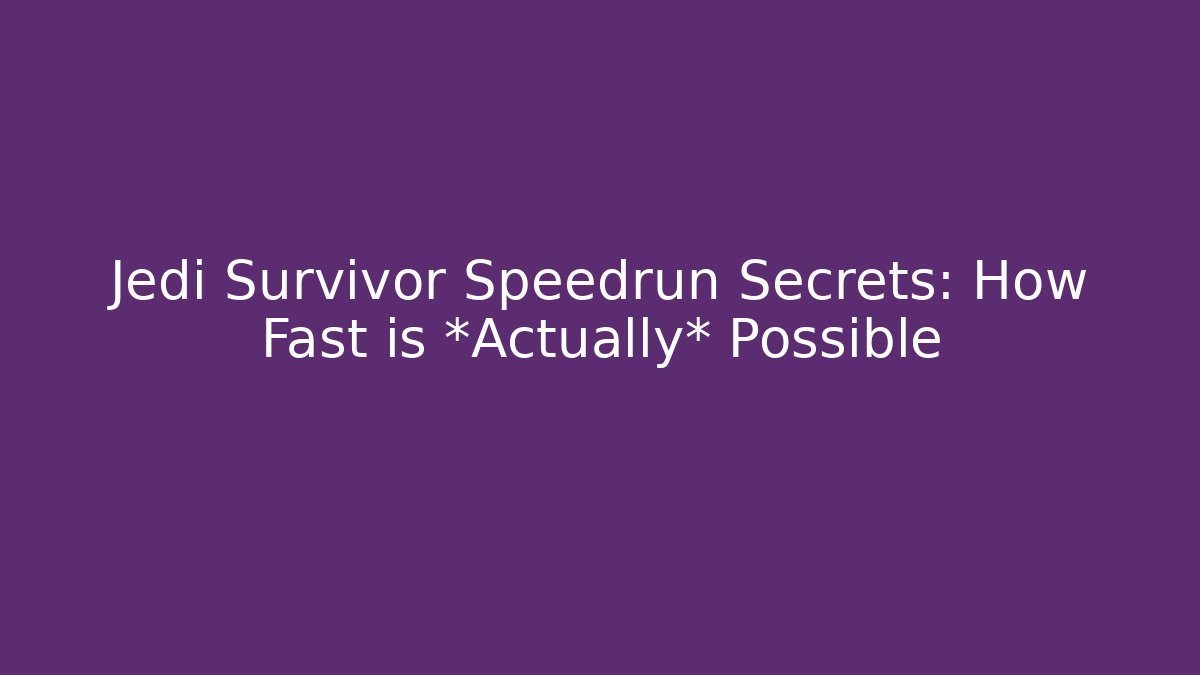 Jedi Survivor Speedrun Secrets: How Fast is *Actually* Possible