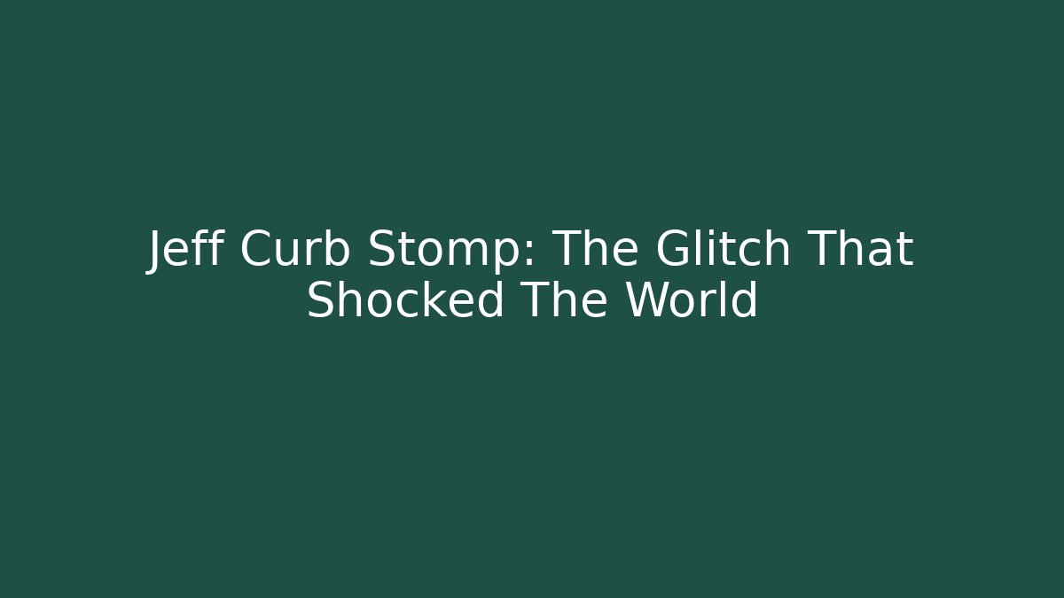 Jeff Curb Stomp: The Glitch That Shocked The World - Critter Realm