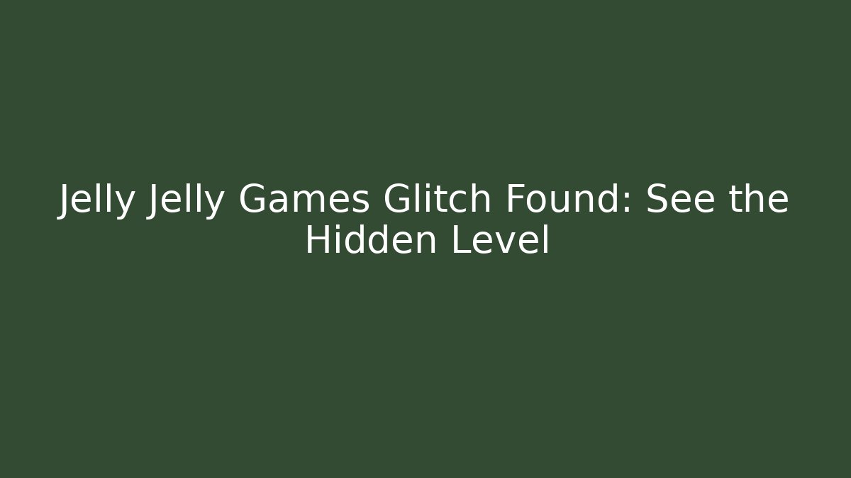 Jelly Jelly Games Glitch Found: See the Hidden Level - Critter Realm