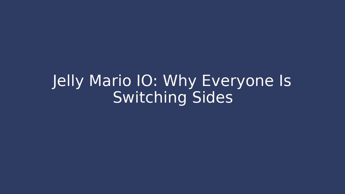 Jelly Mario IO: Why Everyone Is Switching Sides