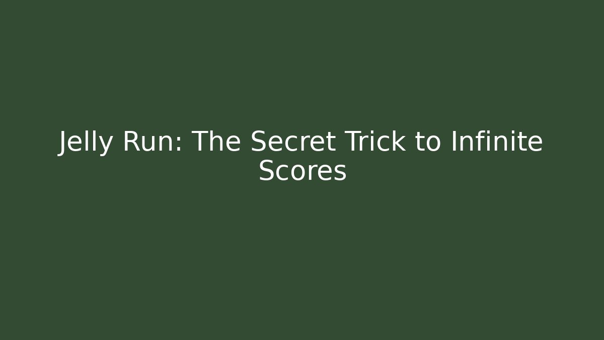 Jelly Run: The Secret Trick to Infinite Scores