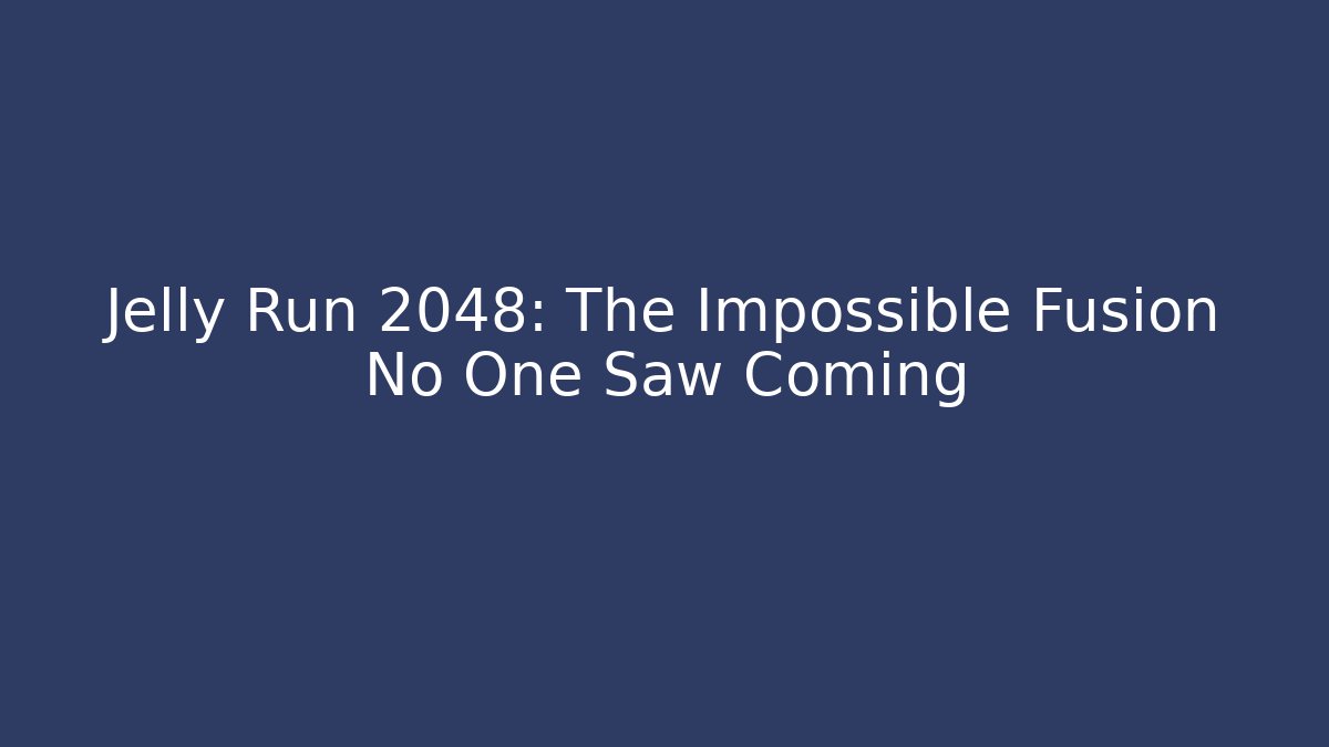 Jelly Run 2048: The Impossible Fusion No One Saw Coming