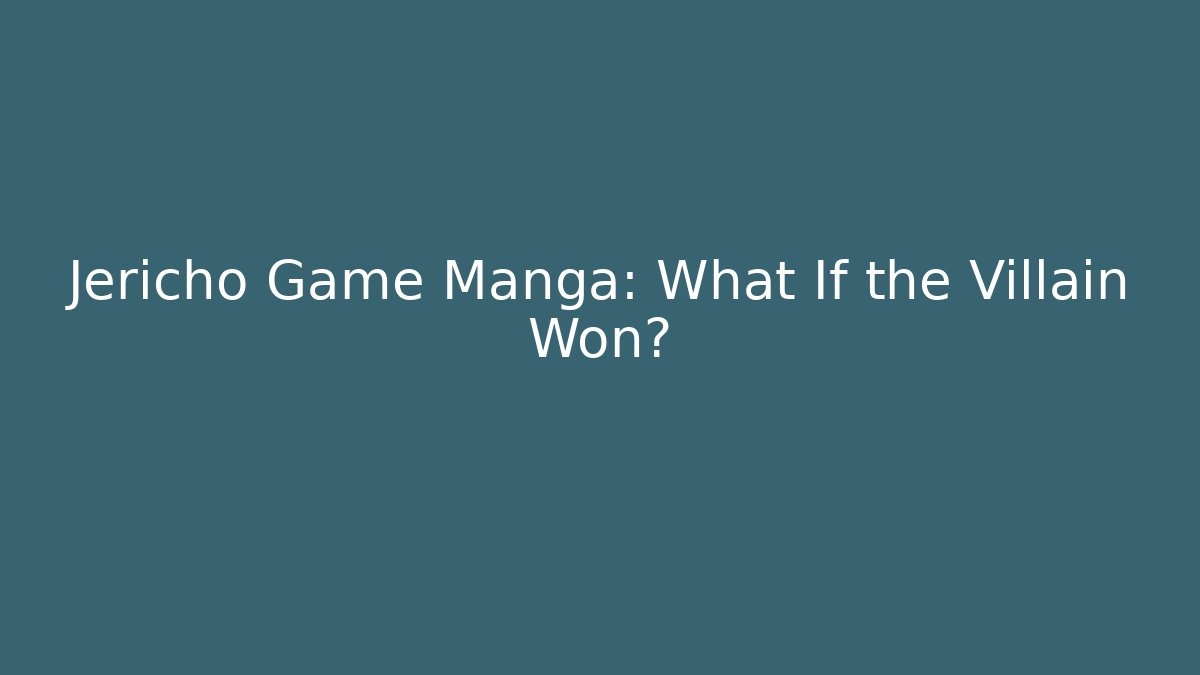 Jericho Game Manga: What If the Villain Won?