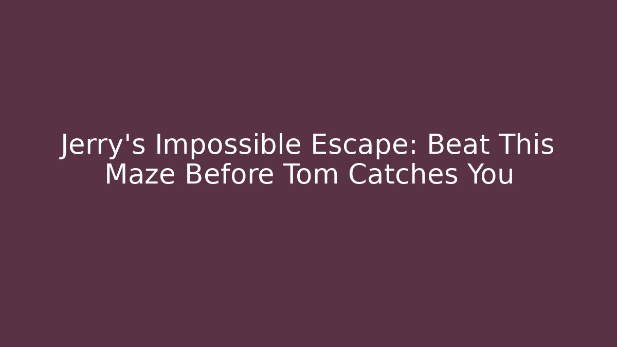 Jerry's Impossible Escape: Beat This Maze Before Tom Catches You