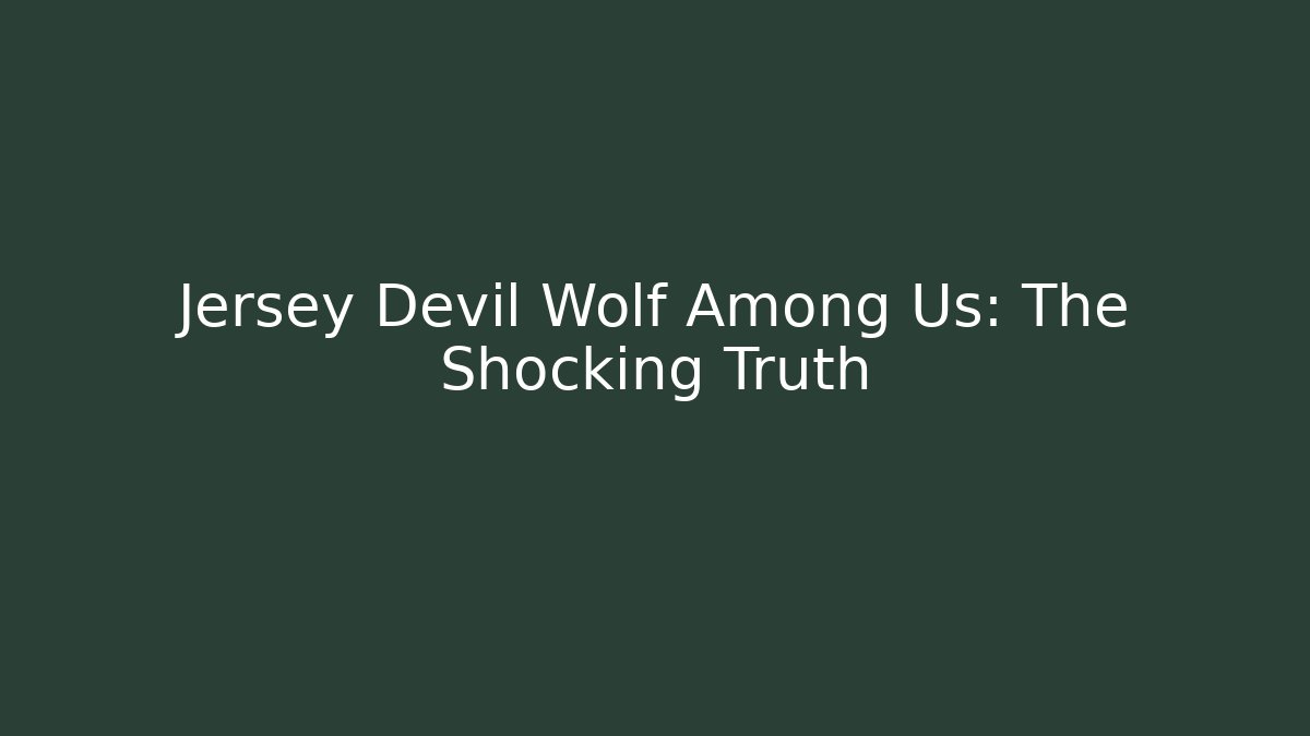 Jersey Devil Wolf Among Us: The Shocking Truth