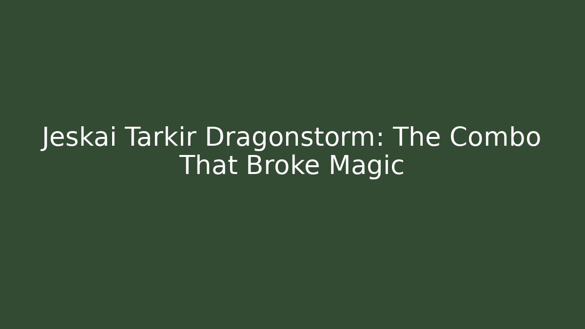 Jeskai Tarkir Dragonstorm: The Combo That Broke Magic - Critter Realm