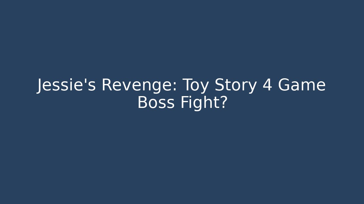 Jessie's Revenge: Toy Story 4 Game Boss Fight?