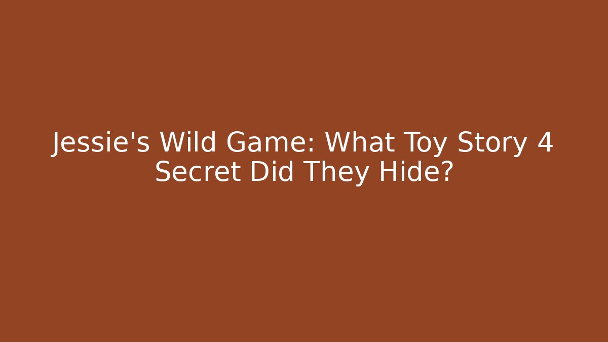 Jessie's Wild Game: What Toy Story 4 Secret Did They Hide?