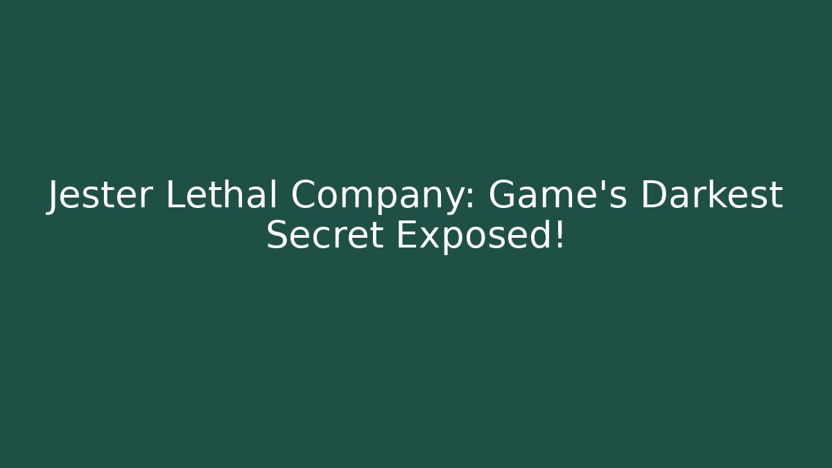 Jester Lethal Company: Game's Darkest Secret Exposed!