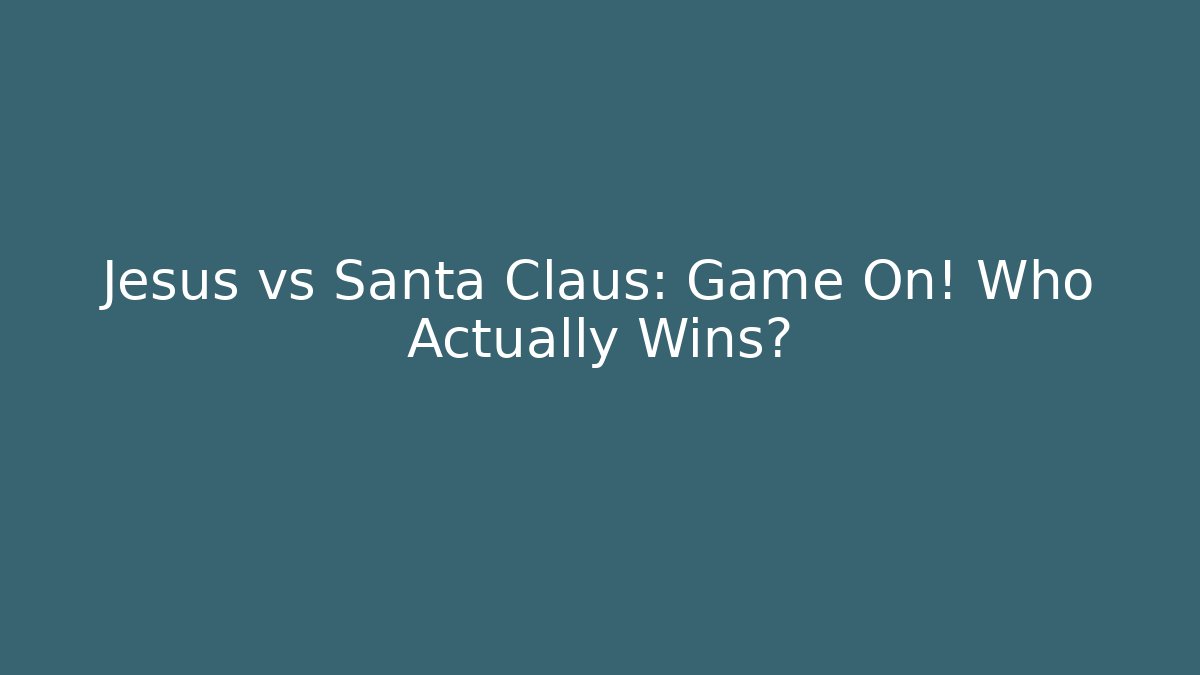 Jesus vs Santa Claus: Game On! Who Actually Wins?