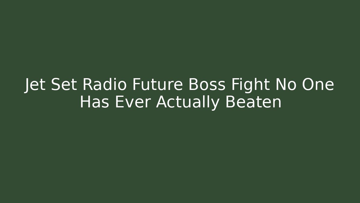 Jet Set Radio Future Boss Fight No One Has Ever Actually Beaten
