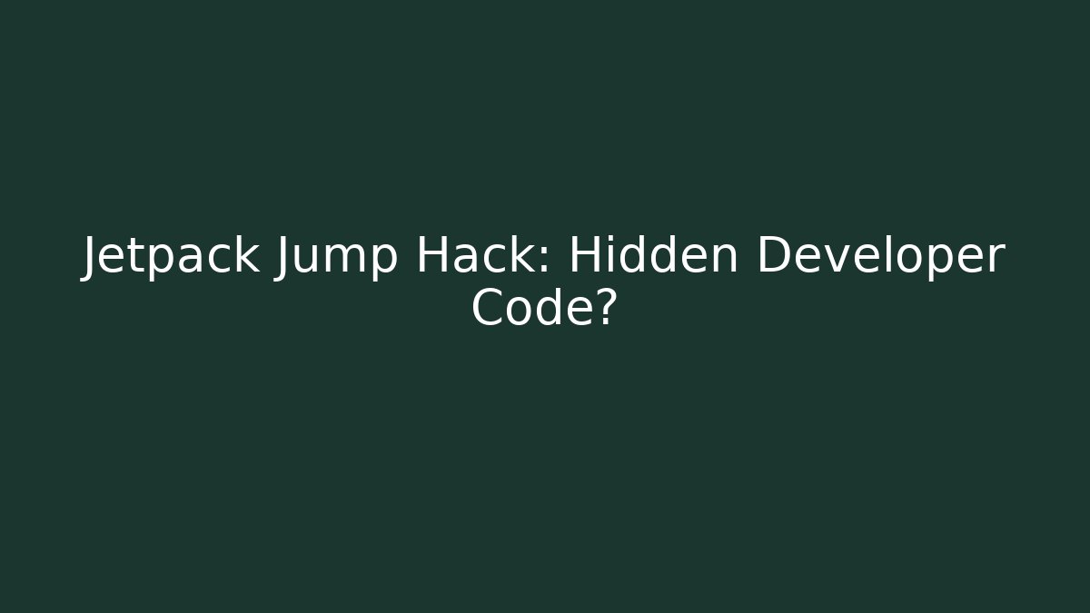 Jetpack Jump Hack: Hidden Developer Code?
