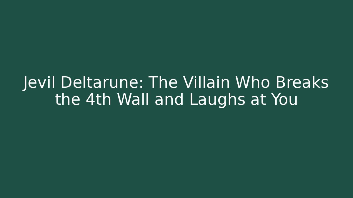 Jevil Deltarune: The Villain Who Breaks the 4th Wall and Laughs at You