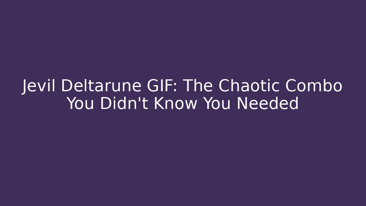 Jevil Deltarune GIF: The Chaotic Combo You Didn't Know You Needed