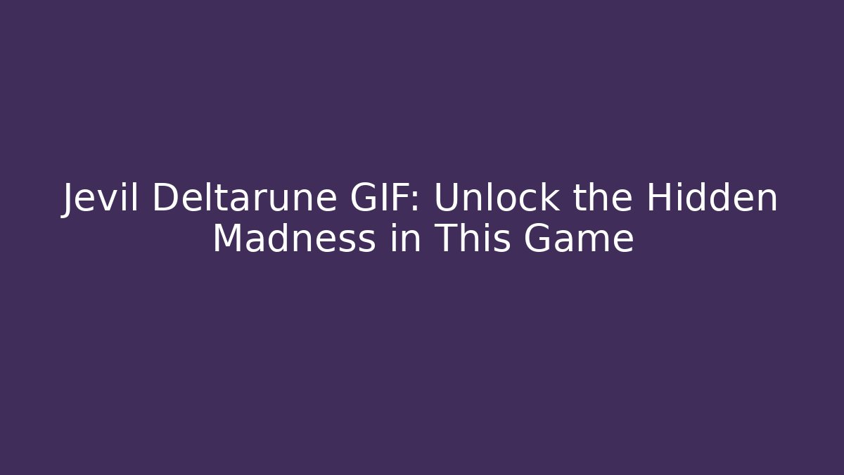 Jevil Deltarune GIF: Unlock the Hidden Madness in This Game