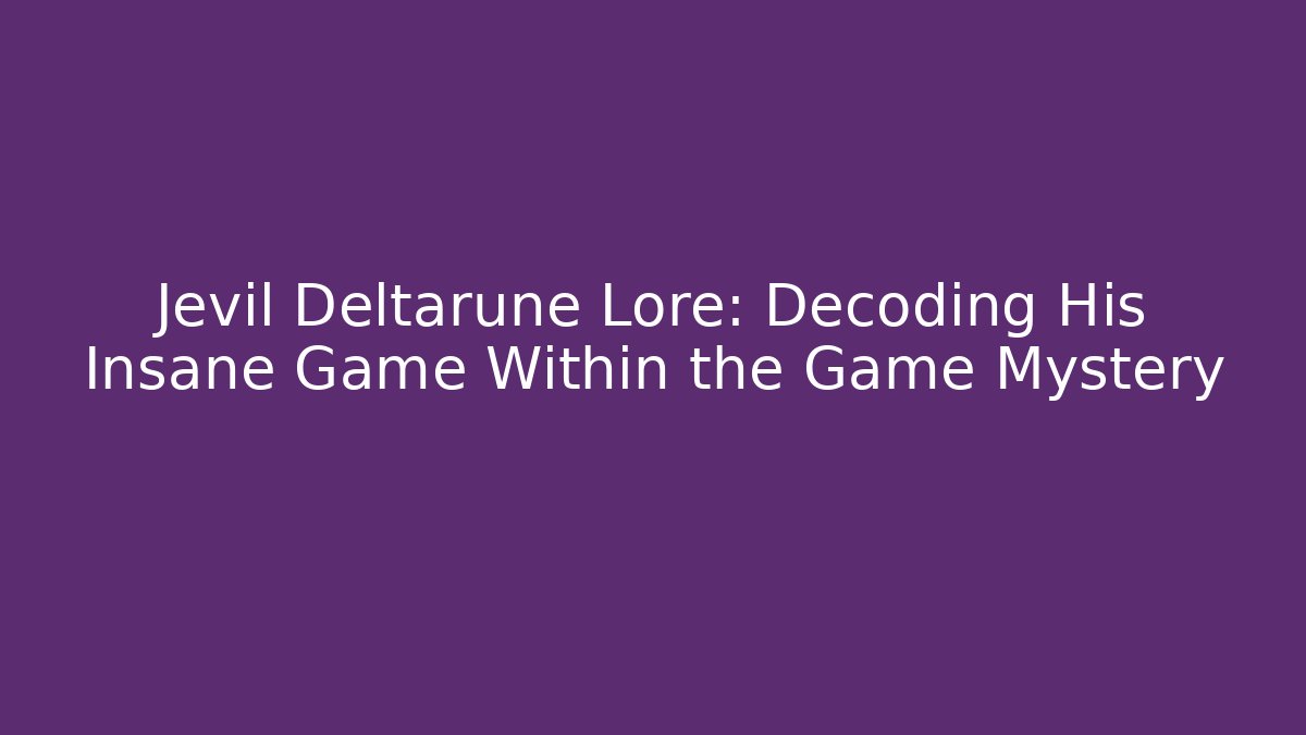 Jevil Deltarune Lore: Decoding His Insane Game Within the Game Mystery