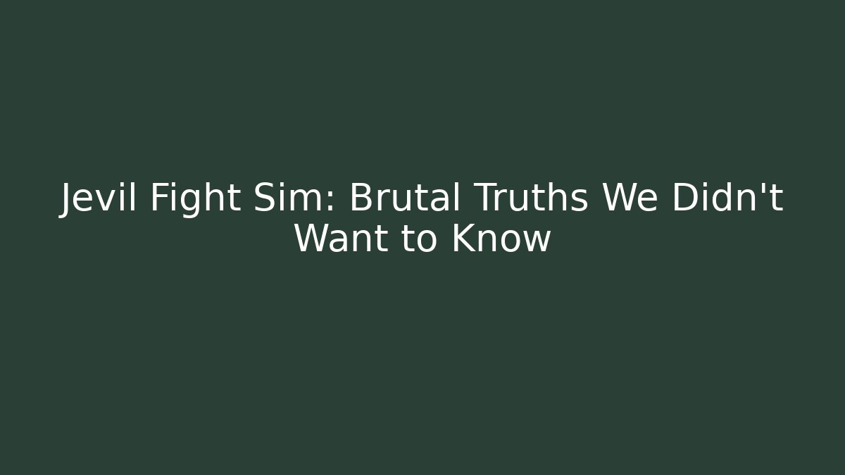 Jevil Fight Sim: Brutal Truths We Didn't Want to Know