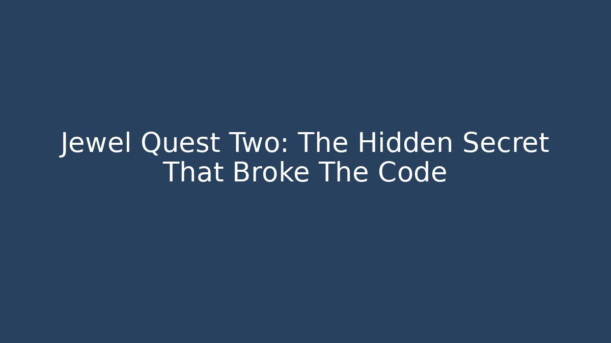 Jewel Quest Two: The Hidden Secret That Broke The Code - Critter Realm