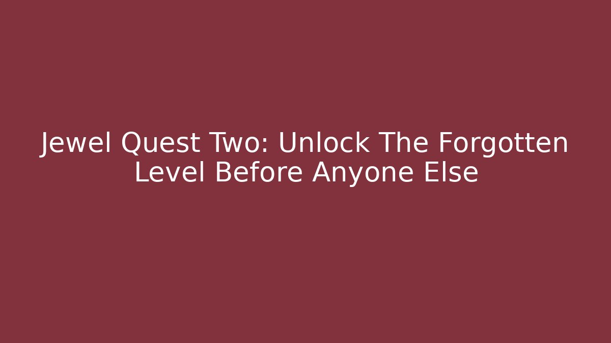 Jewel Quest Two: Unlock The Forgotten Level Before Anyone Else - Critter Realm
