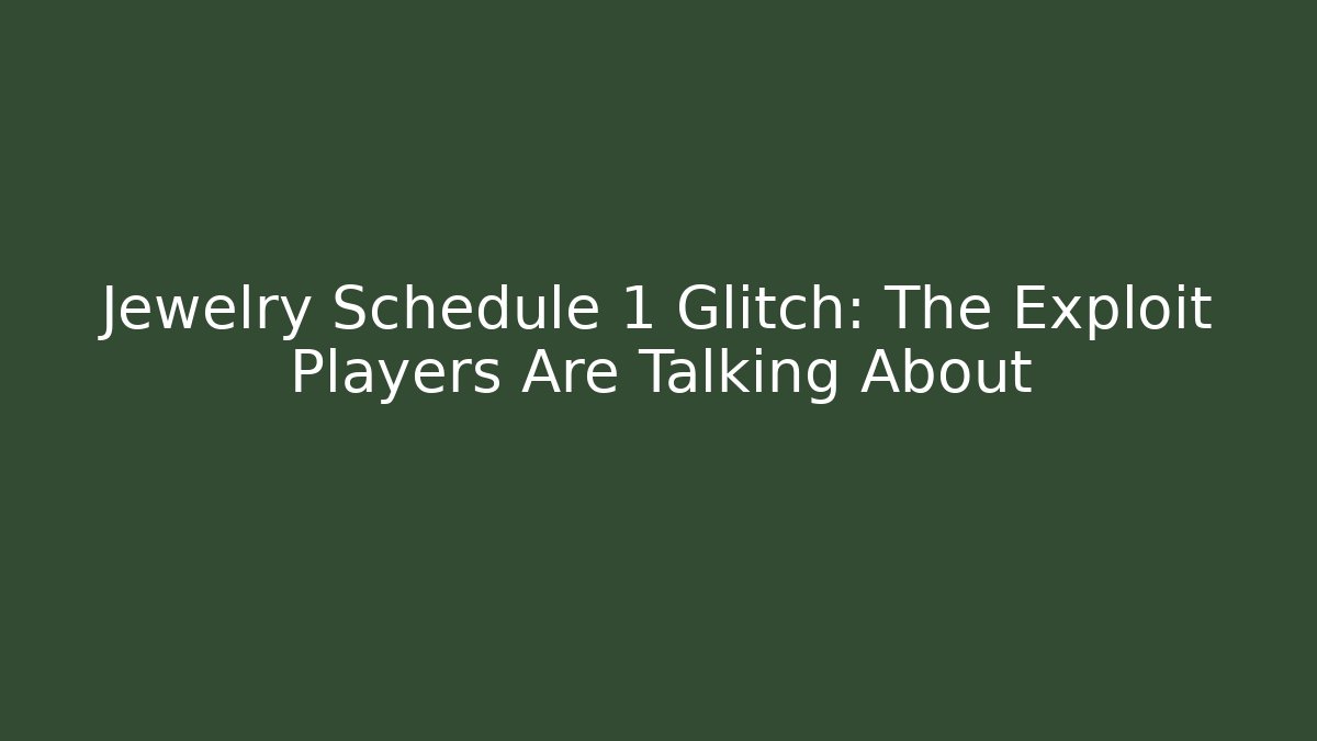 Jewelry Schedule 1 Glitch: The Exploit Players Are Talking About