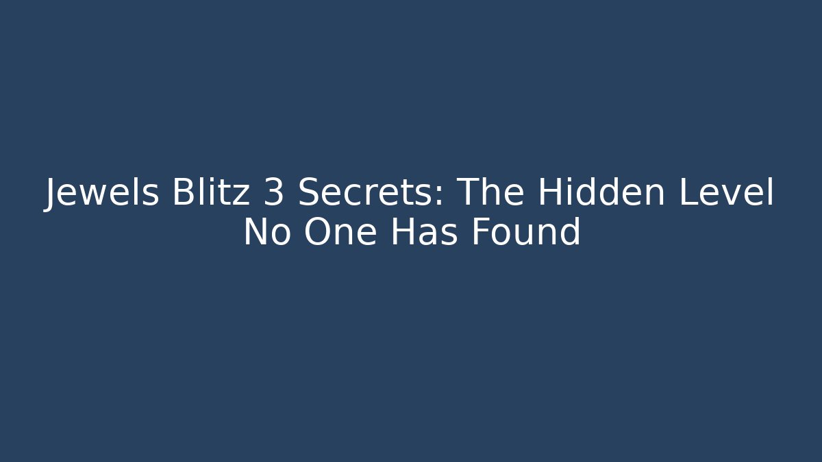 Jewels Blitz 3 Secrets: The Hidden Level No One Has Found - Critter Realm