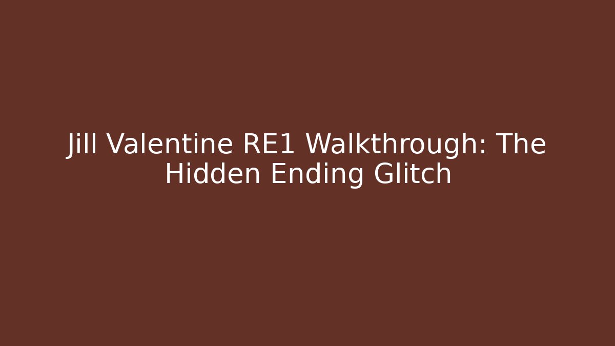 Jill Valentine RE1 Walkthrough: The Hidden Ending Glitch