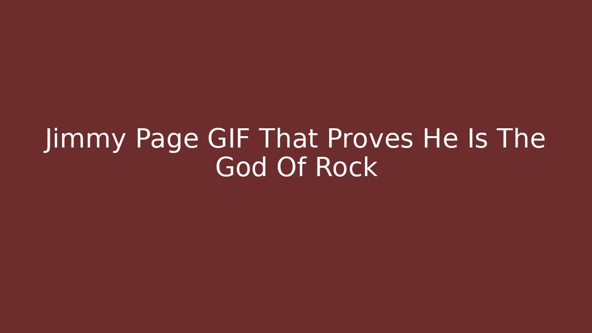Jimmy Page GIF That Proves He Is The God Of Rock