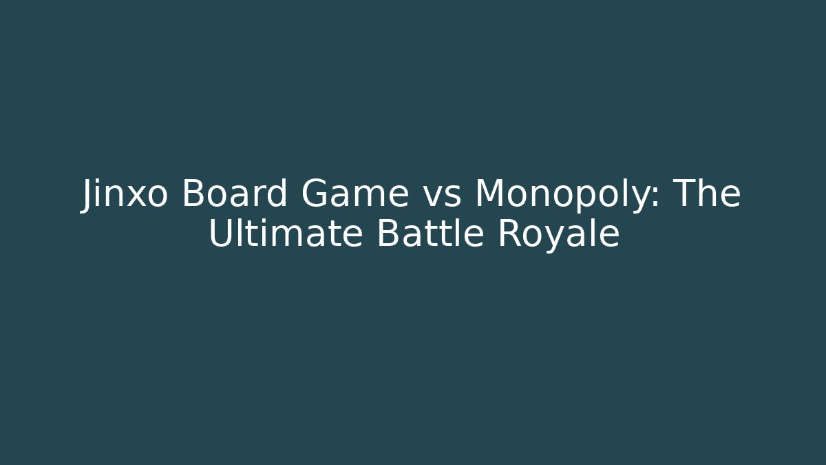 Jinxo Board Game vs Monopoly: The Ultimate Battle Royale