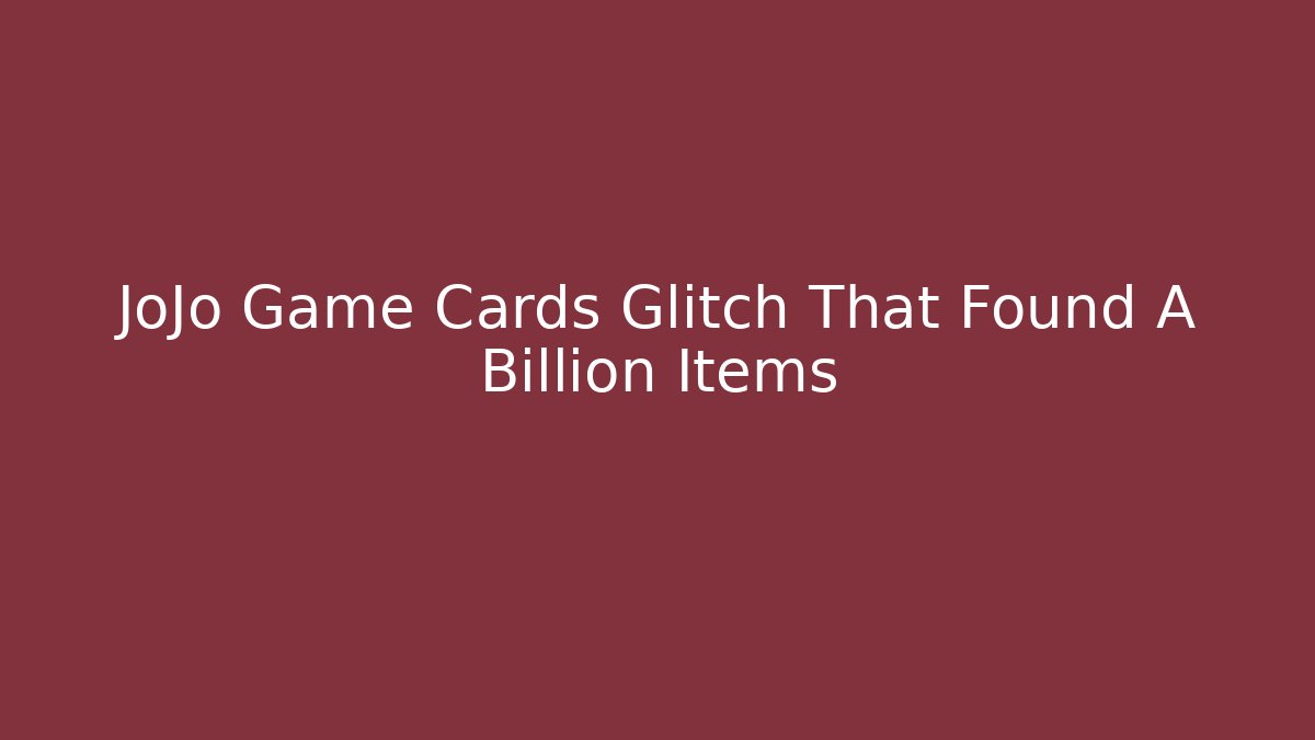 JoJo Game Cards Glitch That Found A Billion Items