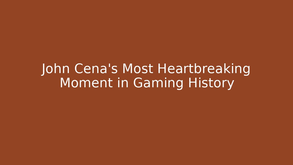 John Cena's Most Heartbreaking Moment in Gaming History