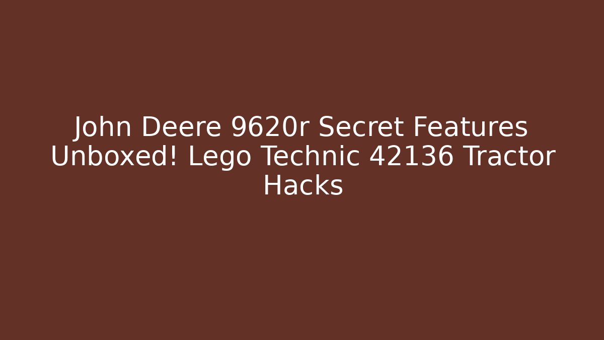 John Deere 9620r Secret Features Unboxed! Lego Technic 42136 Tractor Hacks - Critter Realm