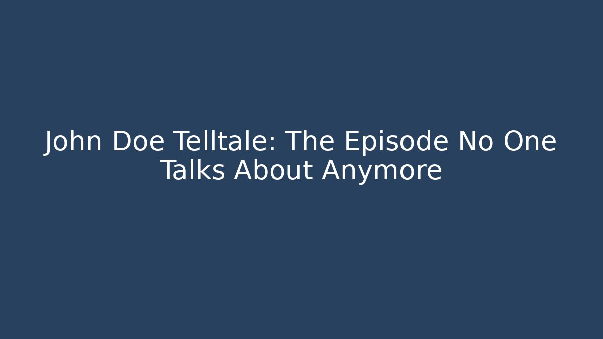 John Doe Telltale: The Episode No One Talks About Anymore