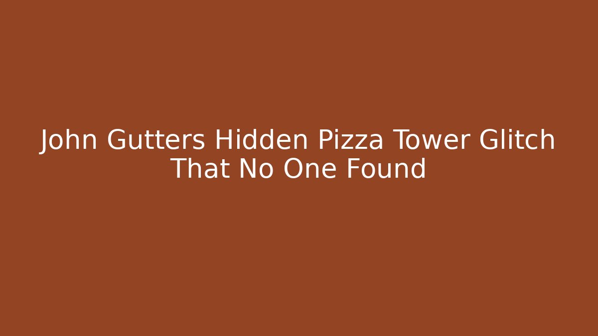 John Gutters Hidden Pizza Tower Glitch That No One Found