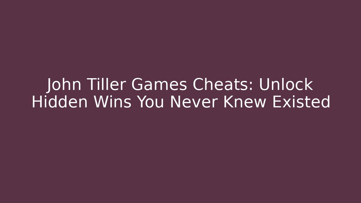 John Tiller Games Cheats: Unlock Hidden Wins You Never Knew Existed