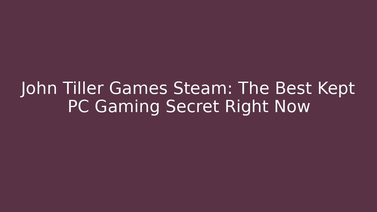 John Tiller Games Steam: The Best Kept PC Gaming Secret Right Now