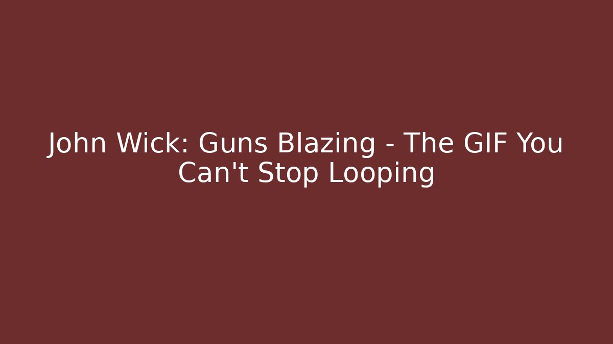 John Wick: Guns Blazing - The GIF You Can't Stop Looping