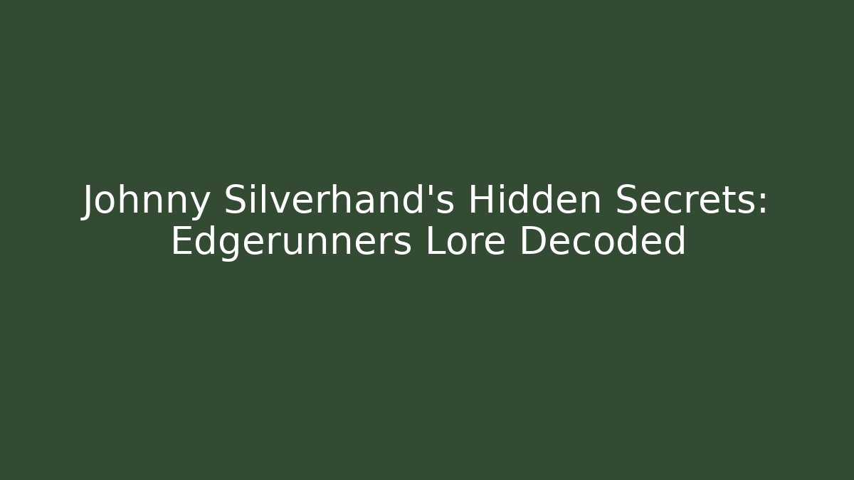 Johnny Silverhand’s Hidden Secrets: Edgerunners Lore Decoded - Critter Realm