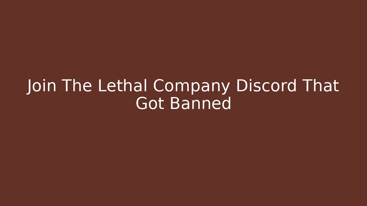 Join The Lethal Company Discord That Got Banned