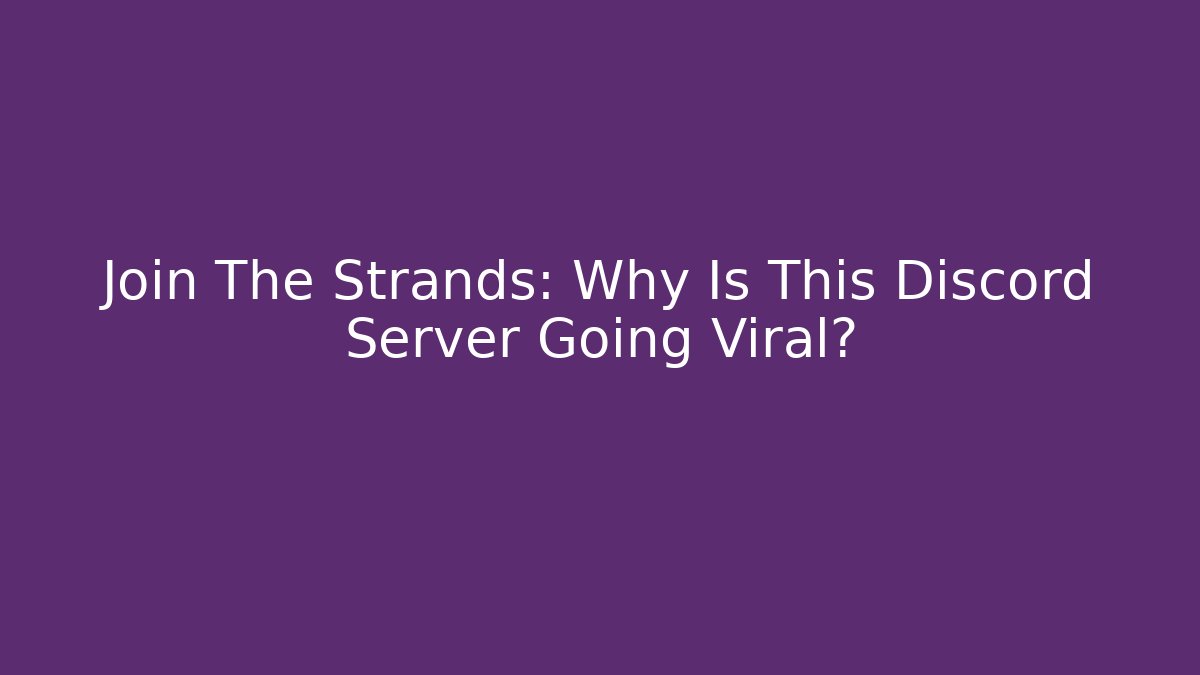 Join The Strands: Why Is This Discord Server Going Viral?
