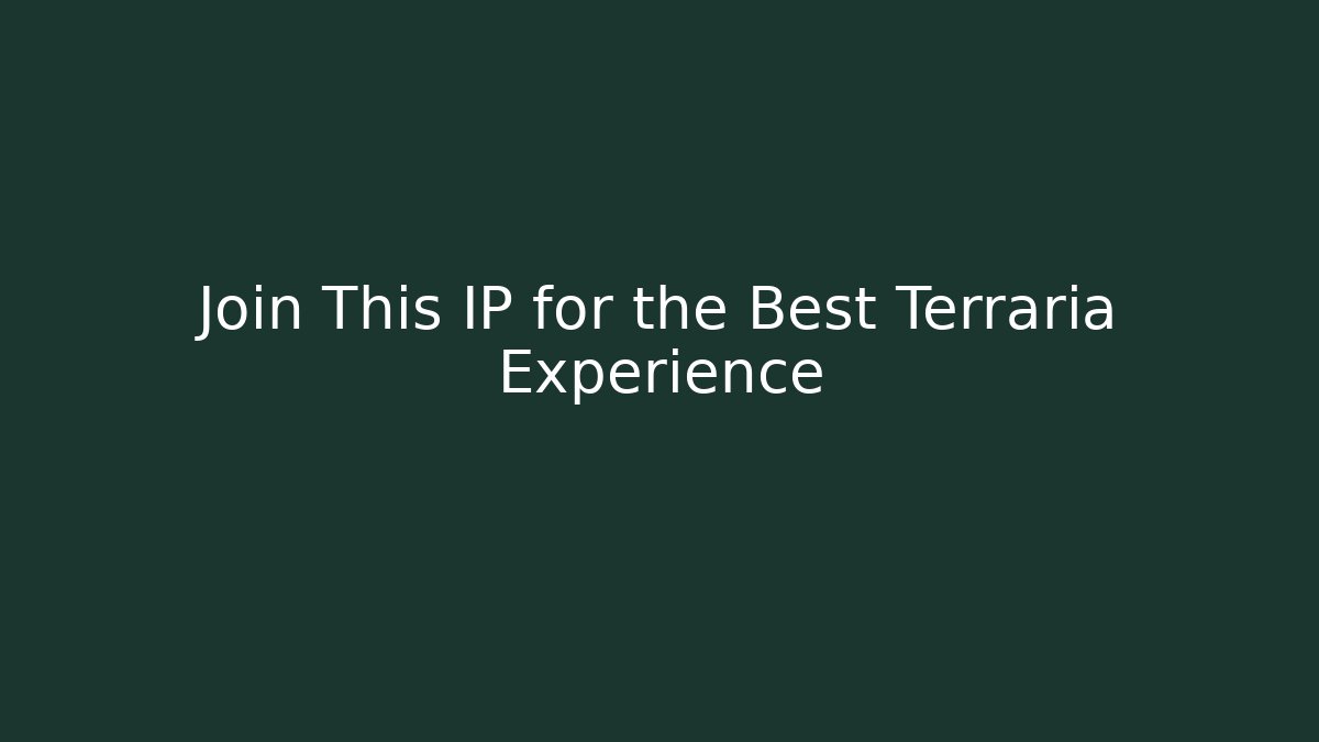 Join This IP for the Best Terraria Experience