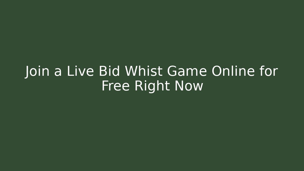 Join a Live Bid Whist Game Online for Free Right Now