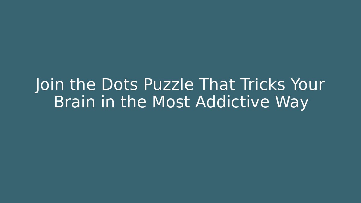 Join the Dots Puzzle That Tricks Your Brain in the Most Addictive Way