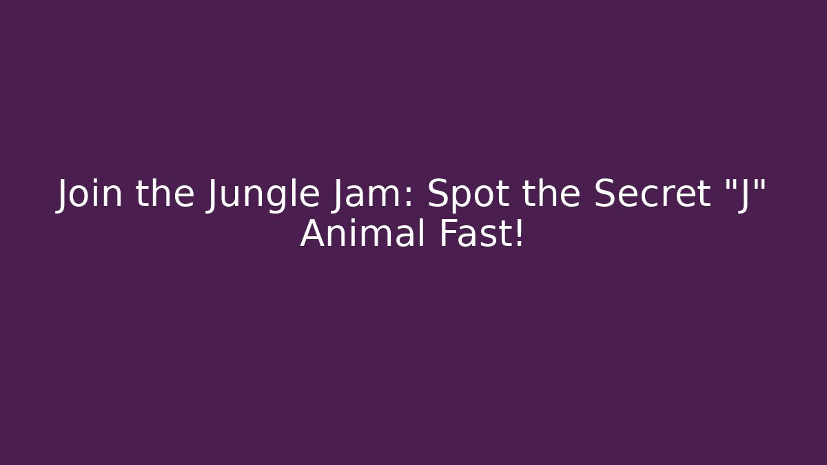 Join the Jungle Jam: Spot the Secret "J" Animal Fast!