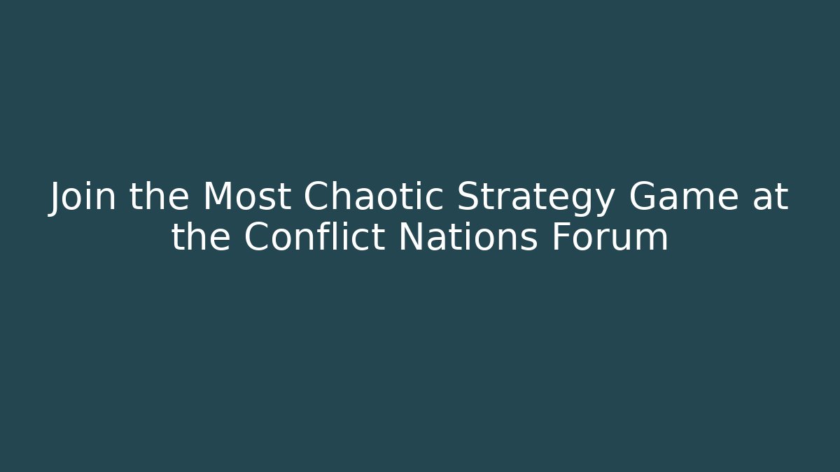 Join the Most Chaotic Strategy Game at the Conflict Nations Forum